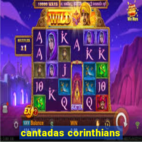 cantadas corinthians